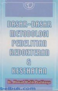 Dasar-dasar metodologi penelitian kedokteran dan kesehatan