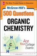 Mc Graw-Hill's 500 question organic chemistry : ace your college exams