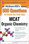 Mc Graw-Hill's 500 questions to know by test day MCAT organic chemistry
