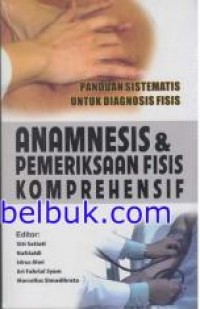 Panduan sistematis untuk diagnosis fisis : anamnesis & pemeriksaan fisis komprehensif