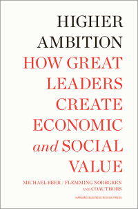 Higher ambition : how great leaders create economic and social value